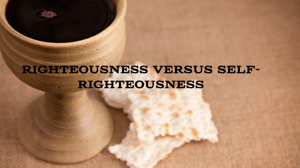 Righteousness vs. Self Righteousness